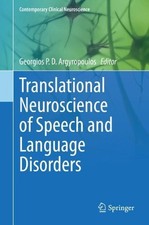 Translational Neuroscience of Speech and Language Disorders by Georgios P.D. Arg