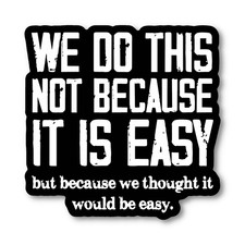 Funny Thought It Was Easy Sticker - Waterproof Printed Vinyl Decal for Tumblers