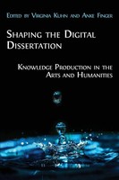 Shaping The Digital Dissertation Knowledge Production In The Arts And Humanities