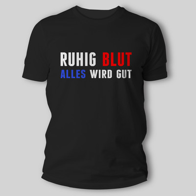 Funny T-Shirt Saying Calm Blood Everything Will Be Well Fun Shirt Gift Idea Mens