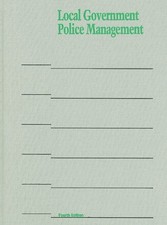 LOCAL GOVERNMENT POLICE MANAGEMENT By William A. Geller & Darrel W. Stephens VG+
