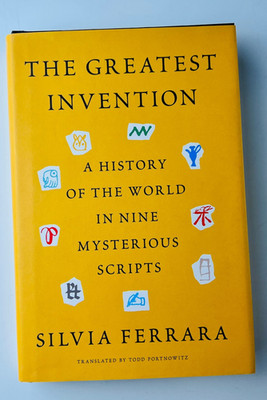 The Greatest Invention Silvia Ferrara Mysterious Scripts Ancient History 1st Ed