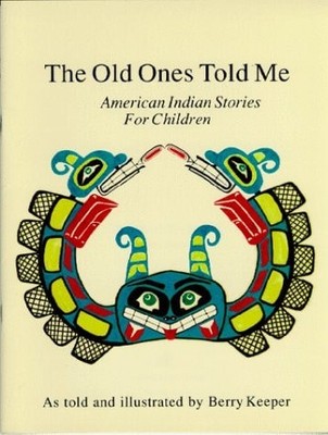 The Old Ones Told Me, American Indian Stories for Children by Keeper, Berry, Goo