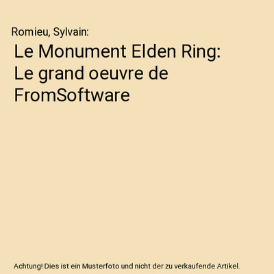 Le Monument Elden Ring: Le grand oeuvre de FromSoftware, Romieu, Sylvain