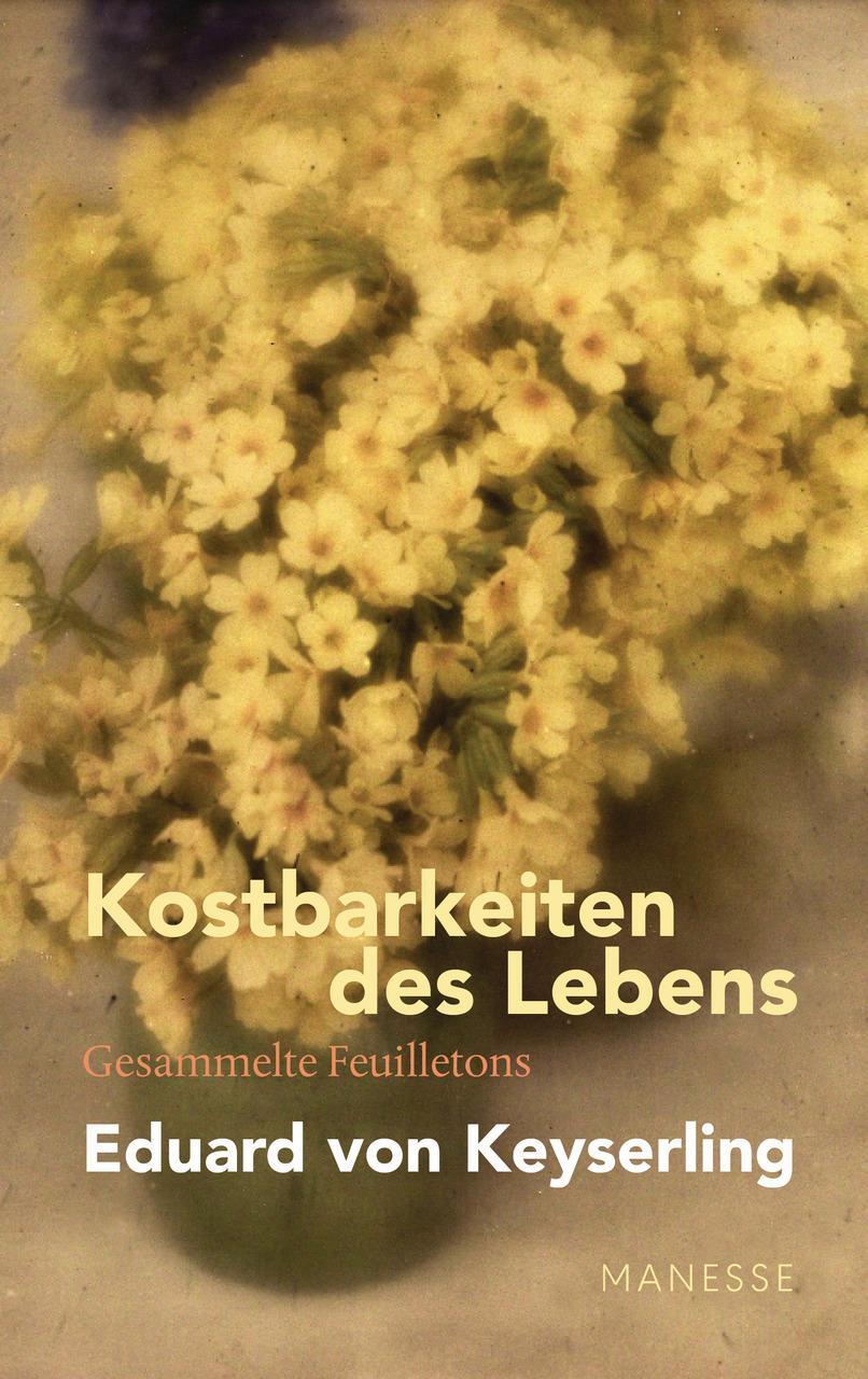 Thumbnail - Kostbarkeiten Des Lebens - Gesammelte Feuilletons Und Prosa ...