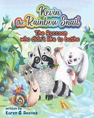 Reeves - Kevin the Rainbow Snail  The Raccoon Who Didn't Like to Bathe - X555z