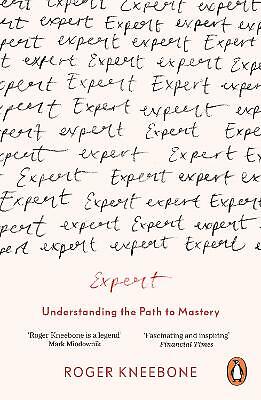 Expert: Understanding the Path to Mastery by Roger Kneebone (Paperback, 2021)