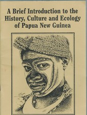 A Brief Introduction to the History, Culture and Ecology of Papua New Gu...