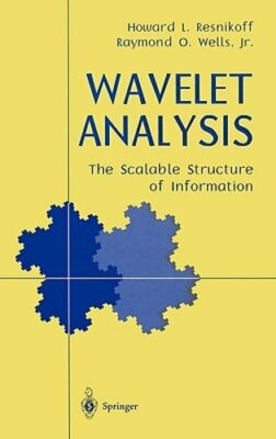Wavelet Analysis: The Scalable Structure of Information by Howard L Resnikoff