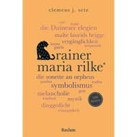 Rainer Maria Rilke. 100 Seiten: Ein Einzigartiger SchlüSsel Zu Rilkes Leben ...