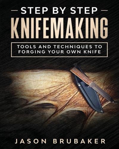 Step by Step Knife Making: Tools and Techniques to Forging Your Own Knife by Jas - Foto 1 di 1
