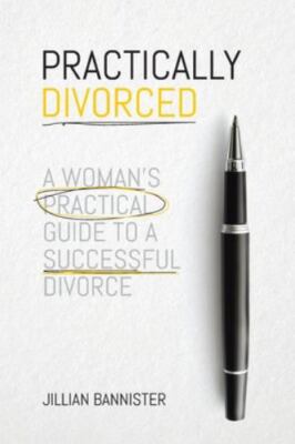 Practically Divorced: A Woman's Practical Guide to a Successful Divorce, Bran...