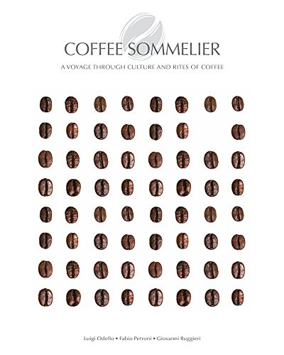 COFFEE SOMMELIER: A VOYAGE THROUGH CULTURE AND RITES OF By Fabio Petroni