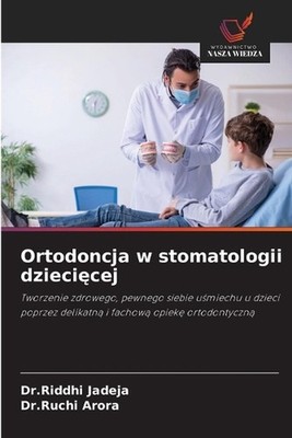 Ortodoncja w stomatologii dziecicej by Dr Riddhi Jadeja (Polish) Paperback Book