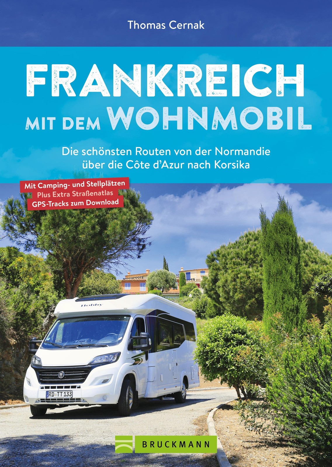 Frankreich mit dem Wohnmobil Die schönsten Routen von der Normandie über die Côt