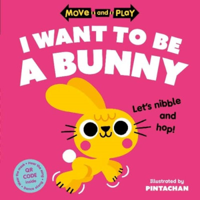 Move and Play: I Want to Be a Bunny - Paperback NEW Books, Oxford C 16/02/2023