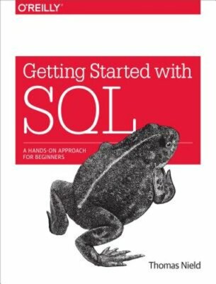 Getting Started with SQL: A Hands-On Approach for Beginners by Thomas Nield: New