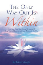 Image of The Only Way Out Is Within: Clear Your Energy System and Keep Yourself Emotional