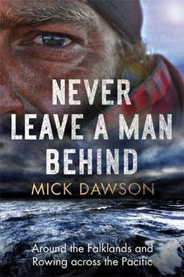 Never Leave a Man Behind: Around the Falklands and Rowing across the Pacific by 