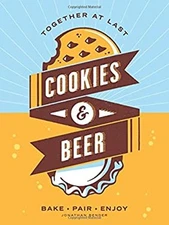 Cookies and Beer : Bake, Pair, Enjoy Paperback Jonathan Bender