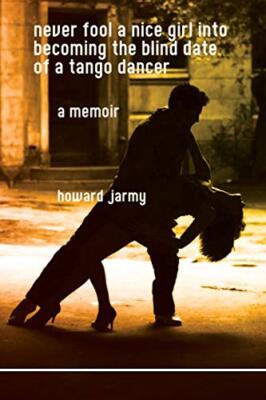never fool a nice girl into becoming the blind date of a tango dancer: a memo-,
