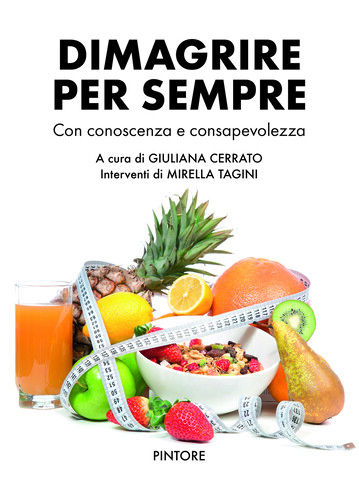 Libri Dimagrire Per Sempre. Con Conoscenza E Consapevolezza