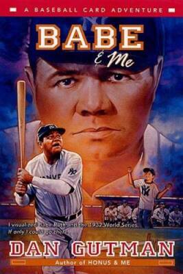 Babe & Me: A Baseball Card Adventure - Paperback By Gutman, Dan - GOOD