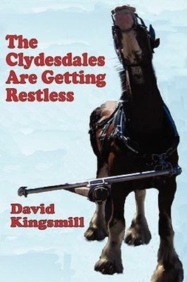 The Clydesdales Are Getting Restless by Kingsmill, David D., Brand New, Free ...