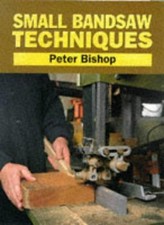 Small Bandsaw Techniques (Manual of Techniques) - Bishop, Peter