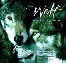 Wolf: Spirit of the Wild: A Celebration of Wolves in Word and Image - GOOD