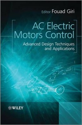 AC Electric Motors Control: Advanced Design Techniques and Applications by Fouad