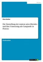 Die Darstellung Der Septem Artes Liberales Und Ihre Umsetzung Am Campanile In Fl
