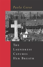 THE LAUNDRESS CATCHES HER BREATH (NOTABLE VOICES) By Paola Corso