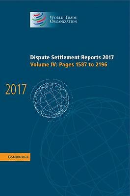 Dispute Settlement Reports 2017: Volume 4, Pages 1587 to 2196 Hardback