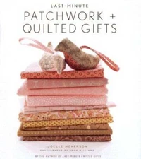 Last-Minute Patchwork + Quilted Gifts - Hardcover By Hoverson, Joelle - GOOD