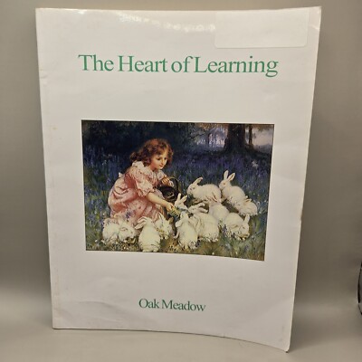 Oak Meadow The Heart of Learning Kindergarten - Third Grade Waldorf Homeschool