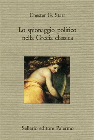Starr,Chester G. - Lo spionaggio politico nella Grecia classica.