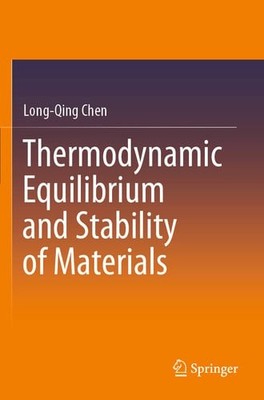 Thermodynamic Equilibrium and Stability of Materials - Chen, Long-Qing
