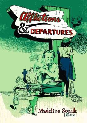 Afflictions & Departures, Madeline Sonik,  Paperba