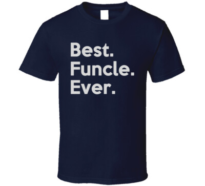 Best Funcle Ever Uncle T Shirt