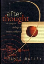 After Thought : The Computer Challenge to Human Intelligence Jame