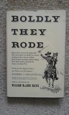 Boldly They Rode by Ovando J Hollister - limited 1st edition