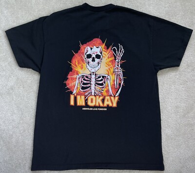  I m Okay  As*holes Live Forever Black Mens XL T-Shirt