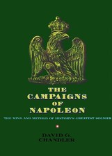 The Campaigns of Napoleon: The Mind and Method of History's Greatest Soldier by