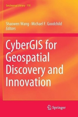 CyberGIS for Geospatial Discovery and Innovation - 9789402416497