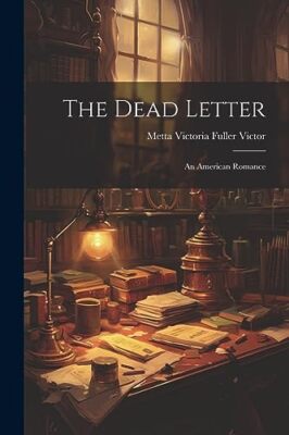 Metta Victoria Fulle - Dead Letter  An American Romance - New paperbac - X555z