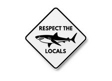 Respect The Locals  Funny sign For Home or Office