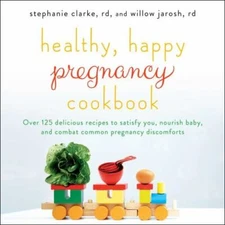 Healthy, Happy Pregnancy Cookbook Format: General/trade
