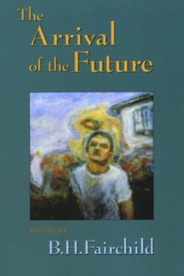 The Arrival of the Future - Paperback By Fairchild, B.H. - GOOD