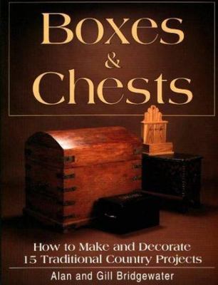 Boxes & Chests: How to Make and Decorate 15 Traditional Country Projects